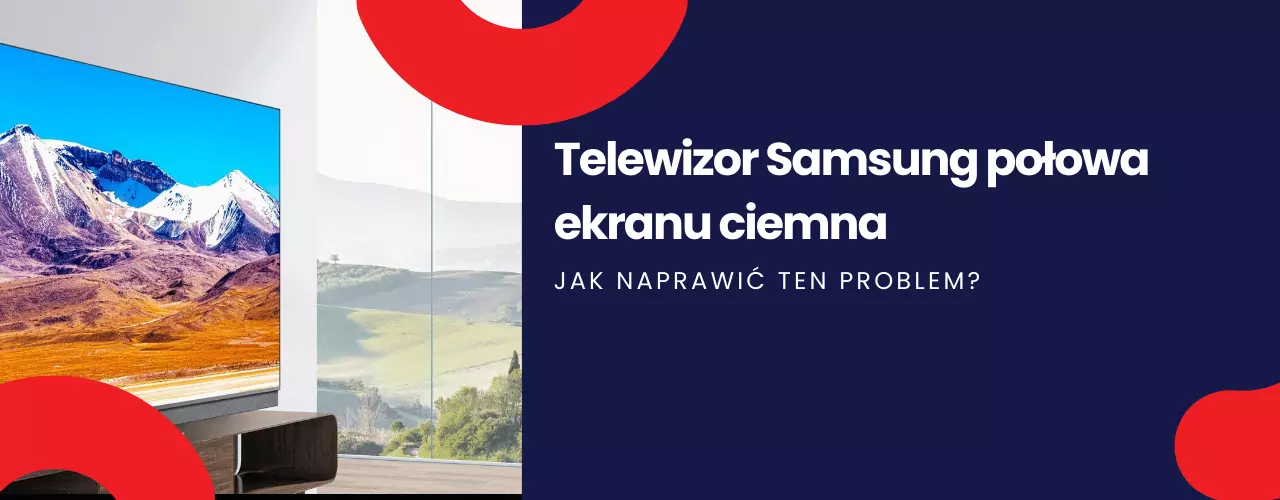 Telewizor Samsung połowa ekranu ciemna